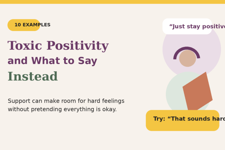 Editorial graphic titled 10 Examples of Toxic Positivity and What to Say Instead, showing a dismissive phrase and a validating alternative.